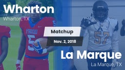 Matchup: Wharton  vs. La Marque  2018