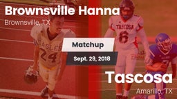 Matchup: Brownsville Hanna vs. Tascosa  2018