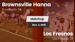 Matchup: Brownsville Hanna vs. Los Fresnos  2018