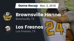 Recap: Brownsville Hanna  vs. Los Fresnos  2018