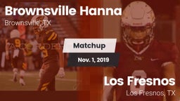 Matchup: Brownsville Hanna vs. Los Fresnos  2019