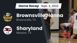 Recap: Brownsville Hanna  vs. Sharyland  2022
