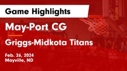 May-Port CG  vs Griggs-Midkota Titans Game Highlights - Feb. 26, 2024