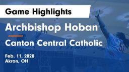 Archbishop Hoban  vs Canton Central Catholic  Game Highlights - Feb. 11, 2020