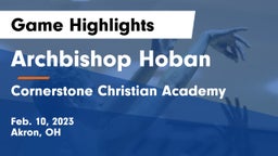 Archbishop Hoban  vs Cornerstone Christian Academy Game Highlights - Feb. 10, 2023
