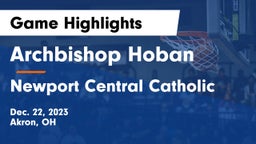 Archbishop Hoban  vs Newport Central Catholic  Game Highlights - Dec. 22, 2023