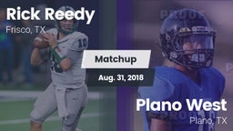 Matchup: Rick Reedy High Scho vs. Plano West  2018