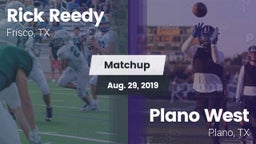 Matchup: Rick Reedy High Scho vs. Plano West  2019
