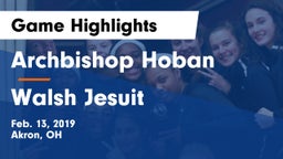 Archbishop Hoban  vs Walsh Jesuit  Game Highlights - Feb. 13, 2019