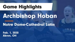 Archbishop Hoban  vs Notre Dame-Cathedral Latin  Game Highlights - Feb. 1, 2020