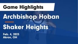Archbishop Hoban  vs Shaker Heights  Game Highlights - Feb. 4, 2023