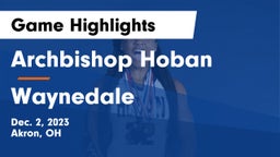 Archbishop Hoban  vs Waynedale  Game Highlights - Dec. 2, 2023