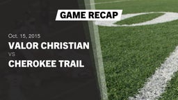 Recap: Valor Christian  vs. Cherokee Trail  2015