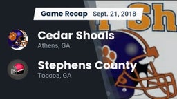 Recap: Cedar Shoals   vs. Stephens County  2018