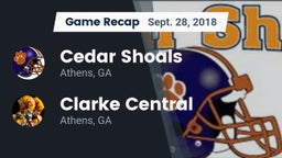 Recap: Cedar Shoals   vs. Clarke Central  2018
