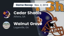 Recap: Cedar Shoals   vs. Walnut Grove  2018