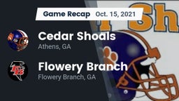 Recap: Cedar Shoals   vs. Flowery Branch  2021