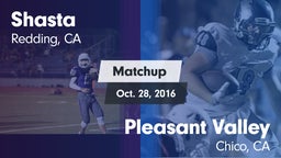 Matchup: Shasta  vs. Pleasant Valley  2016