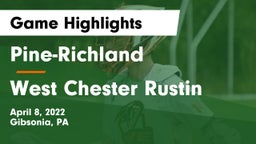 Pine-Richland  vs West Chester Rustin  Game Highlights - April 8, 2022