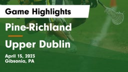 Pine-Richland  vs Upper Dublin  Game Highlights - April 15, 2023