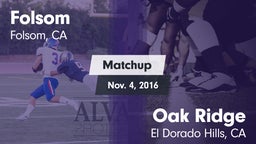 Matchup: Folsom  vs. Oak Ridge  2016