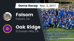 Recap: Folsom  vs. Oak Ridge  2017