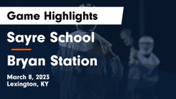 Sayre School vs Bryan Station  Game Highlights - March 8, 2023