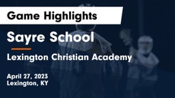 Sayre School vs Lexington Christian Academy Game Highlights - April 27, 2023