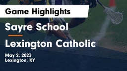 Sayre School vs Lexington Catholic  Game Highlights - May 2, 2023