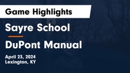 Sayre School vs DuPont Manual  Game Highlights - April 23, 2024