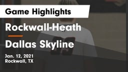 Rockwall-Heath  vs Dallas Skyline  Game Highlights - Jan. 12, 2021