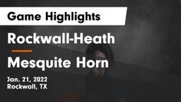 Rockwall-Heath  vs Mesquite Horn  Game Highlights - Jan. 21, 2022