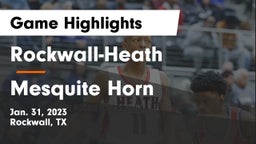 Rockwall-Heath  vs Mesquite Horn  Game Highlights - Jan. 31, 2023