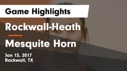 Rockwall-Heath  vs Mesquite Horn  Game Highlights - Jan 13, 2017