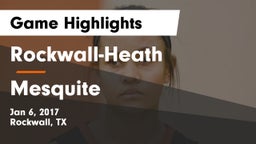 Rockwall-Heath  vs Mesquite  Game Highlights - Jan 6, 2017