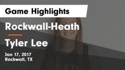 Rockwall-Heath  vs Tyler Lee  Game Highlights - Jan 17, 2017