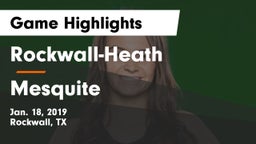 Rockwall-Heath  vs Mesquite  Game Highlights - Jan. 18, 2019