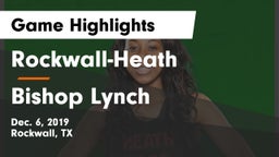 Rockwall-Heath  vs Bishop Lynch  Game Highlights - Dec. 6, 2019