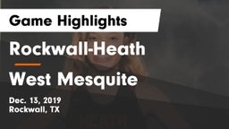 Rockwall-Heath  vs West Mesquite  Game Highlights - Dec. 13, 2019