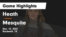 Heath  vs Mesquite  Game Highlights - Dec. 15, 2023
