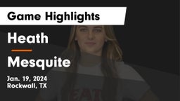 Heath  vs Mesquite  Game Highlights - Jan. 19, 2024