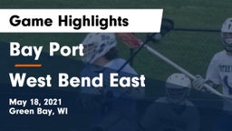 Bay Port  vs West Bend East  Game Highlights - May 18, 2021
