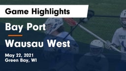 Bay Port  vs Wausau West  Game Highlights - May 22, 2021