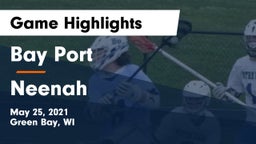 Bay Port  vs Neenah  Game Highlights - May 25, 2021