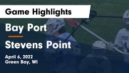 Bay Port  vs Stevens Point  Game Highlights - April 6, 2022