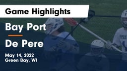 Bay Port  vs De Pere  Game Highlights - May 14, 2022