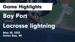 Bay Port  vs Lacrosse lightning  Game Highlights - May 20, 2023