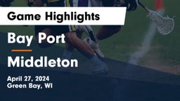 Bay Port  vs Middleton  Game Highlights - April 27, 2024