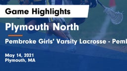 Plymouth North  vs Pembroke  Girls' Varsity Lacrosse - Pembroke Game Highlights - May 14, 2021