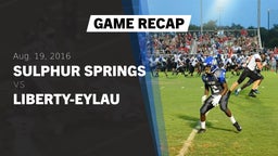 Recap: Sulphur Springs  vs. Liberty-Eylau  2016